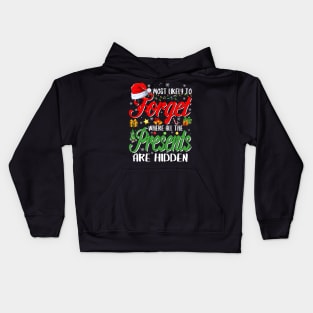 Most Likely Forget Where All The Presents Are Hidden Xmas Kids Hoodie